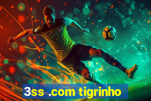 3ss .com tigrinho