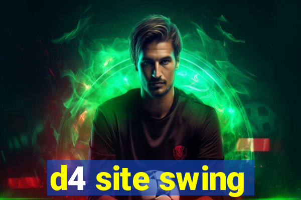 d4 site swing