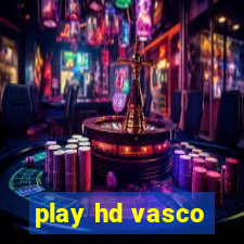 play hd vasco