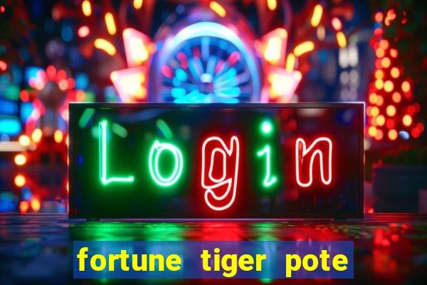 fortune tiger pote de ouro