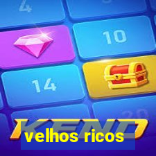 velhos ricos