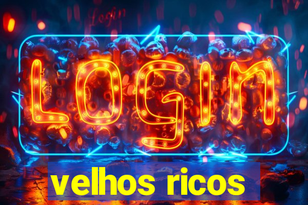 velhos ricos