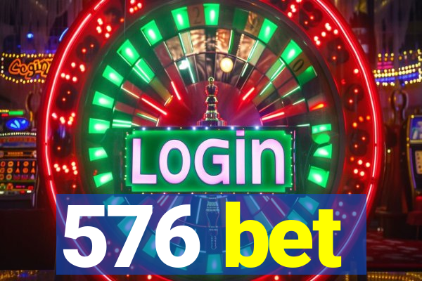 576 bet