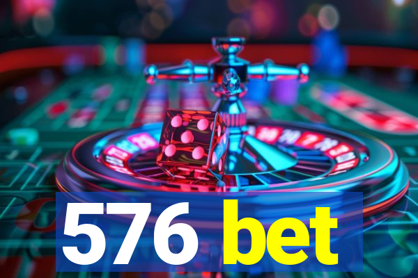 576 bet