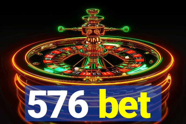 576 bet