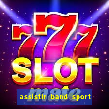 assistir band sport ao vivo