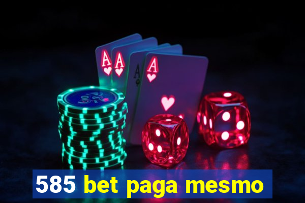 585 bet paga mesmo