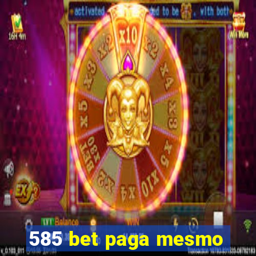 585 bet paga mesmo