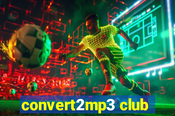 convert2mp3 club