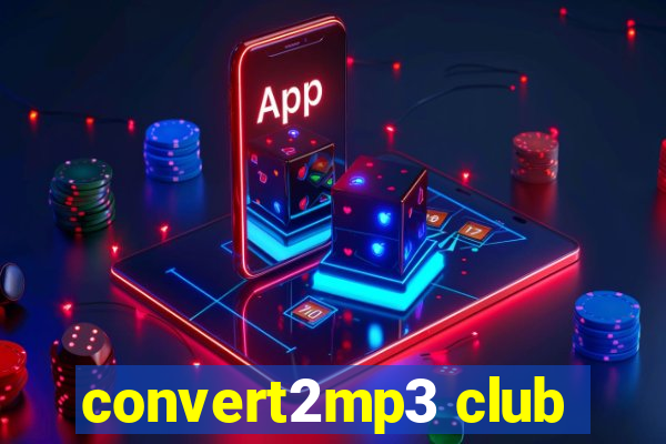 convert2mp3 club