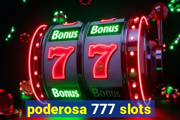 poderosa 777 slots