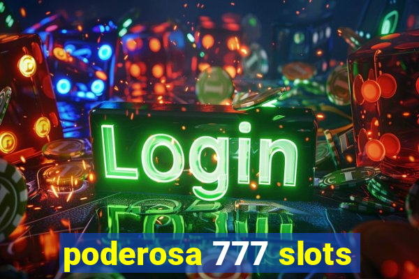 poderosa 777 slots