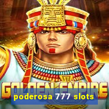 poderosa 777 slots