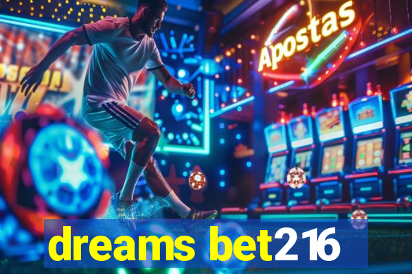 dreams bet216