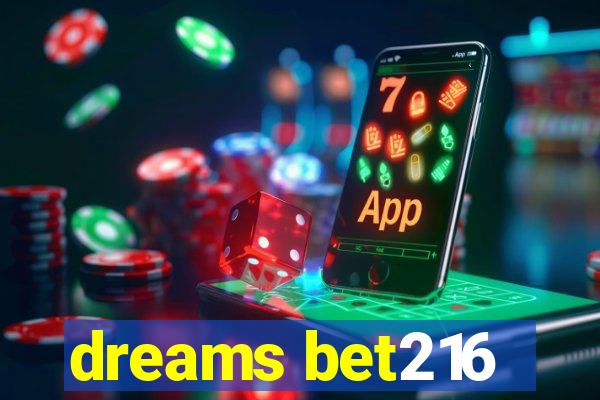 dreams bet216