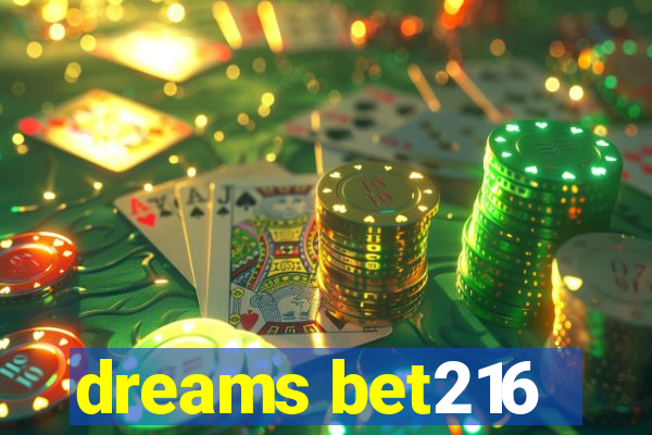 dreams bet216