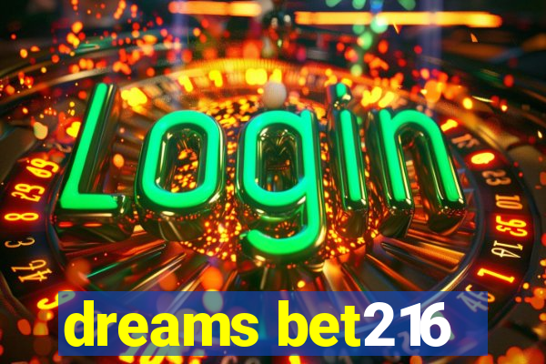 dreams bet216