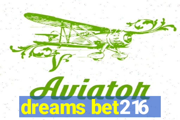 dreams bet216