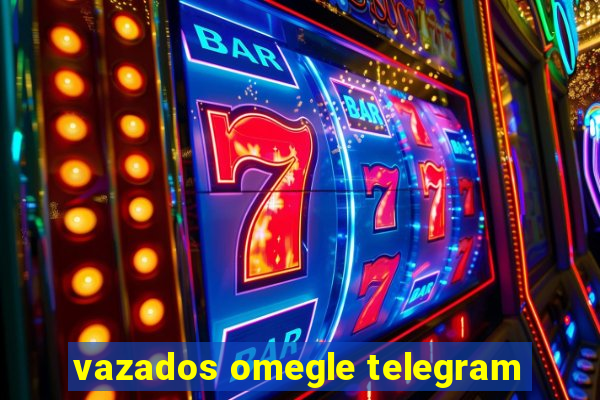 vazados omegle telegram