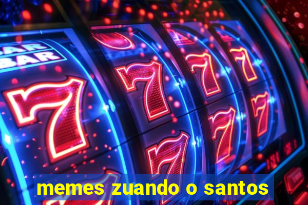 memes zuando o santos