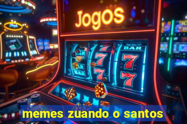 memes zuando o santos