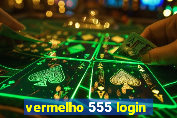 vermelho 555 login