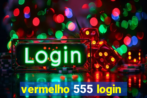 vermelho 555 login