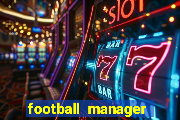 football manager 2019 fm scout