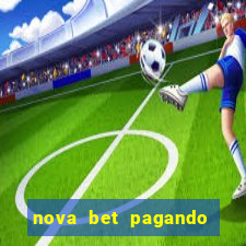 nova bet pagando no cadastro