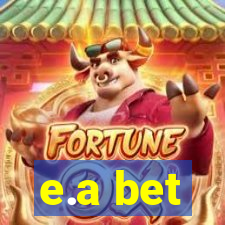 e.a bet