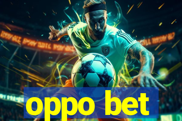 oppo bet