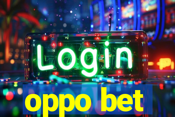 oppo bet