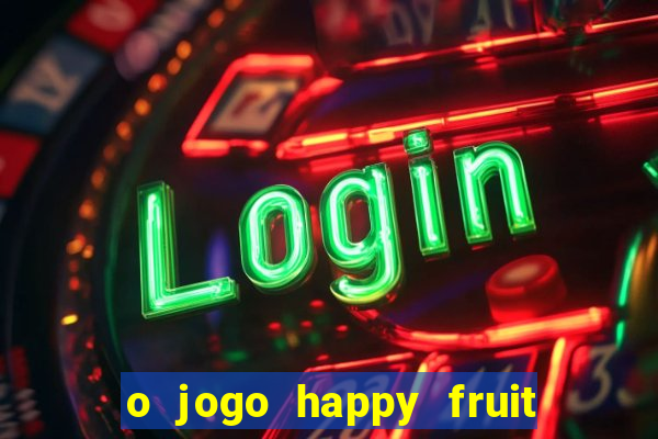 o jogo happy fruit fusion paga mesmo