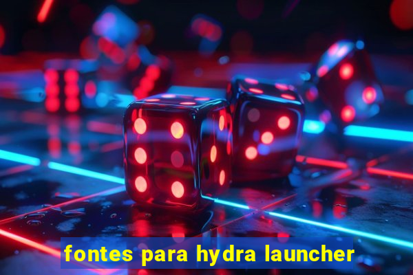 fontes para hydra launcher