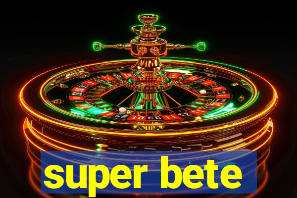 super bete