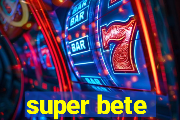 super bete