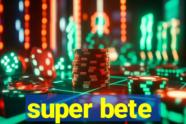 super bete