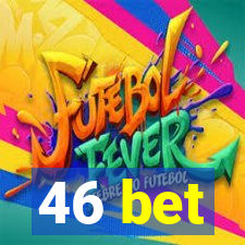 46 bet