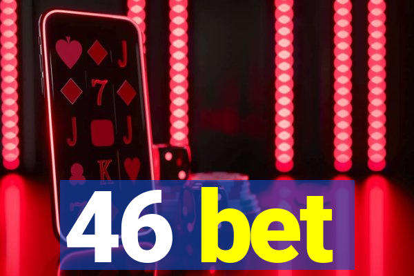 46 bet