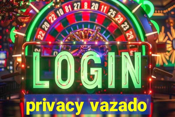 privacy vazado