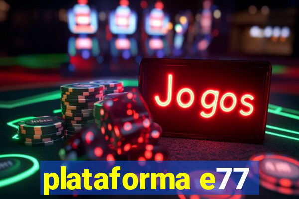 plataforma e77