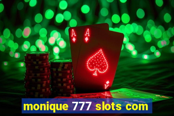 monique 777 slots com