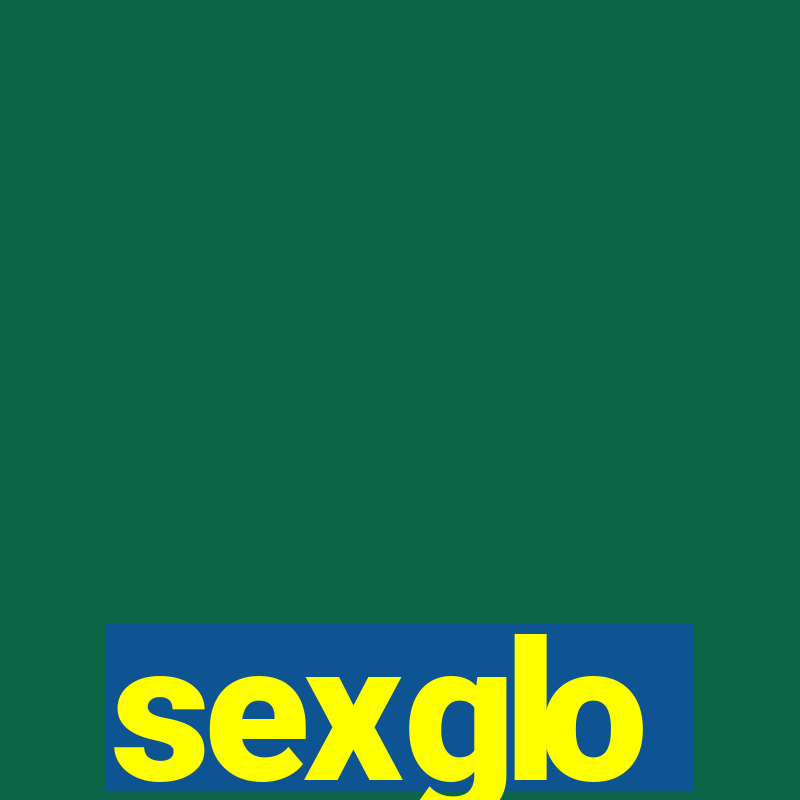 sexglo