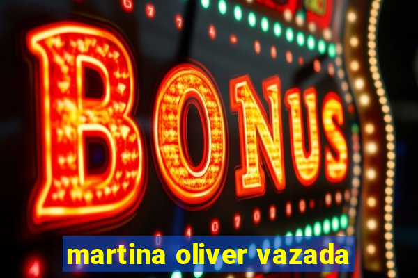 martina oliver vazada