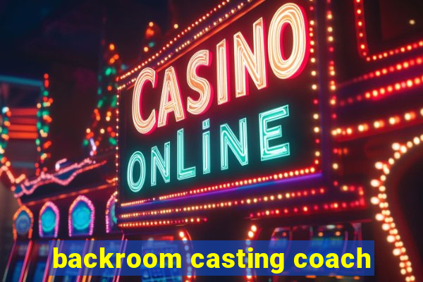 backroom casting coach