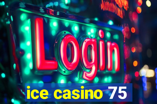 ice casino 75