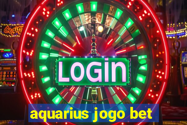 aquarius jogo bet