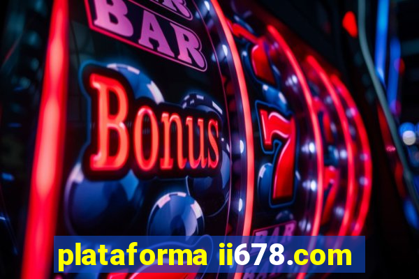 plataforma ii678.com