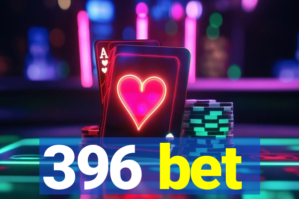 396 bet