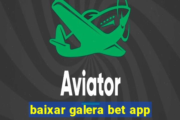 baixar galera bet app